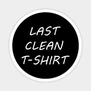 LAST CLEAN T-SHIRT Magnet